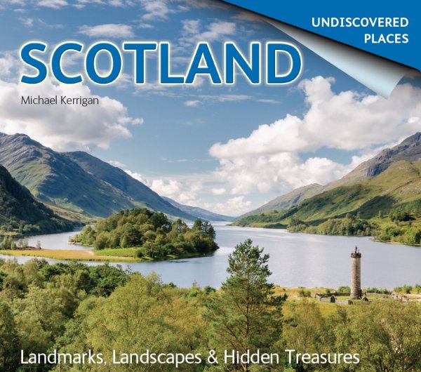 Scotland Undiscovered: Landmarks, Landscapes, Hidden Treasures (Mar)