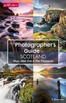 Photographer's Guide to Scotland: Skye, Glencoe, Trossachs