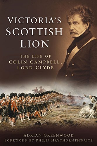 Victoria's Scottish Lion -Life of Colin Campbell, Lord Clyde