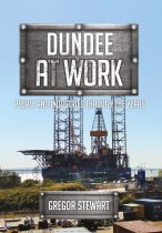 Dundee at Work: People & Industries Through the Years