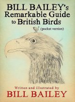 Bill Bailey's Remarkable Guide to Birds Pocket (May)