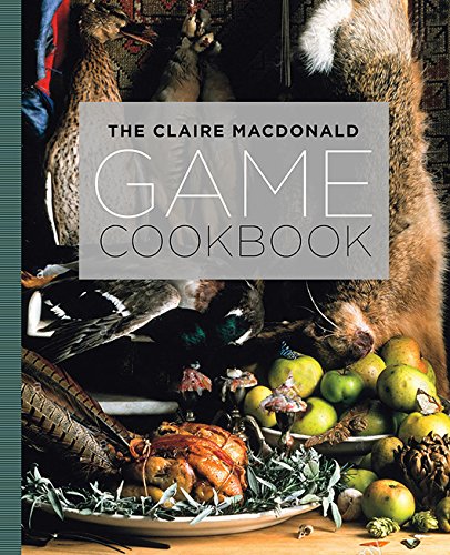 Claire MacDonald's Game Cookbook (Jul)