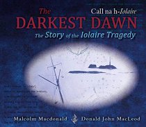 Darkest Dawn: Story of the Iolaire Tragedy