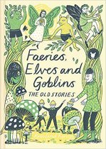 Faeries, Elves & Goblins: The Old Stories (Jun)