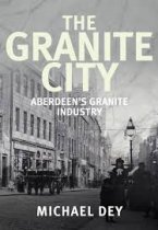 Granite City, The: Aberdeen's Granite Industry(Feb