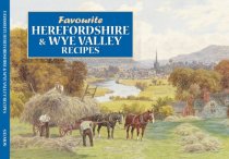 Favourite Herefordshire & Wye Valley Recipes