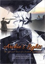 Archie's Lights: Life & Times Scottish Lightkeeper (Mar)