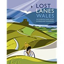 Lost Lanes Wales: 36 Bike Rides (Mar)