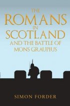 Romans in Scotland and the Battle of Mons Graupius (Aug)