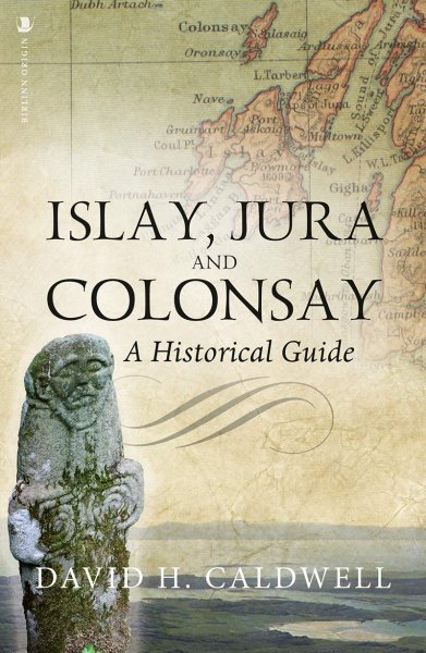 Islay, Jura and Colonsay:A Historical Guide (Jun)