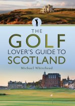 The Golf Lover's Guide to Scotland (Aug)