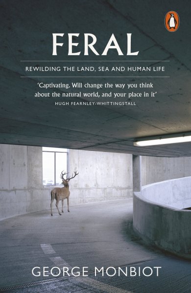 Feral: Rewilding the Land, Sea & Human Life