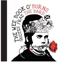 Wee Book O' Burns: Quotes Frae The Bard