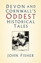 Devon and Cornwall's Oddest Historical Tales (Jan21)