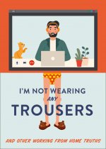 I'm Not Wearing Any Trousers (Mar)