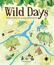 Wild Days: Outdoor Play for Young Adventurers (Mar)