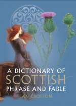 Dictionary of Scottish Phrase & Fable,A (Oct)