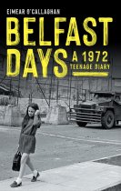 Belfast Days, A 1972 Diary (Mar22)