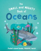 Small and Mighty Book of Oceans,The (Jul22)