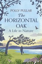 Horizontal Oak, The: A Life in Nature