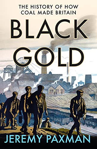 Black Gold: History of How Coal Made Britain