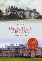 Dalkeith & Around Through Time *SPECIAL