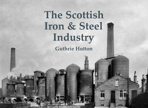 Scottish Iron and Steel Industry *SPECIAL