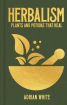 Herbalism: Plants & Potions That Heal (Oct)