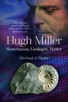 Hugh Miller: Stonemason, Geologist, Writer (Oct)