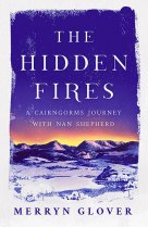 Hidden Fires, The: Cairngorms Journey with Nan Shephard (Mar)