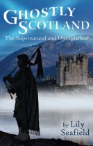 Ghostly Scotland: Supernatural & Unexplained