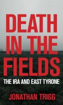 Death in the Fields: IRA in East Tyrone (Apr)