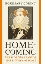 Homecoming: Scottish Years of Mary Queen of Scots (Aug)