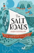 Salt Roads: How Fish Made a Culture (Aug)