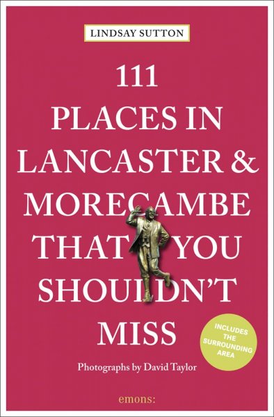 111 Places in Morecambe Lancaster Shouldnt Miss *Spec