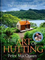 Art of Living Off-Grid: Modern Scottish Hutting (Nov)