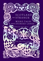 Scotland the Strange: Weird Tales from Storied Lands