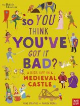 So You Think You've Got it Bad? Life in Medieval Castle