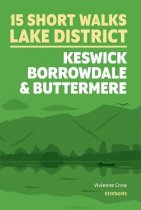 15 Short Walks in the Lake District Keswick, Borrowdale, Buttermere (Jan)