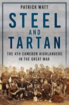 Steel & Tartan: 4th Cameron Highlanders Great War (Jan)