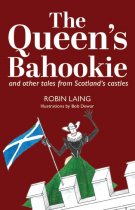 Queen's Bahookie & Other Tales from Scotland's Castles (May)