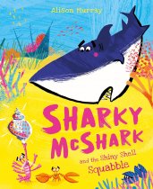 Sharky McShar & the Shiny Shell Squabble (Orchard) (Apr)