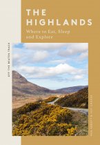 Highlands: Where to Eat Sleep & Explore (May)