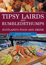 Tipsy Lairds & Rumbledethumps: Scotland's Food & Drink (Jun)