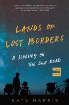 Lands of Lost Borders: Journey on the Silk Road