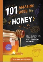 101 Amazing Uses for Honey (Jul)