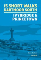 15 Short Walks Dartmoor South: Ivybridge & Princetown (Oct)