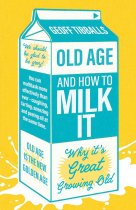 Old Age & How to Milk It (Oct)