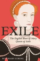 Exile: The English Years of Mary, Queen of Scots (Jul)