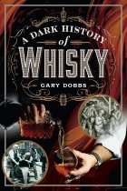 Dark History of Whisky, A (Feb)